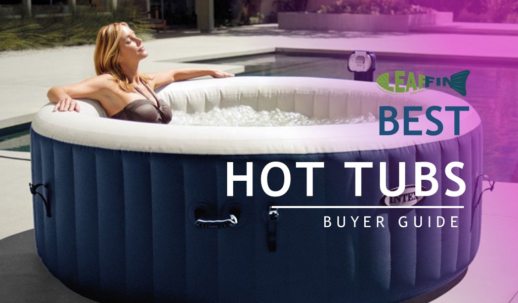 Best Hot Tub Reviews and Buyer Guide for Most Reliable Hot Tubs Brands